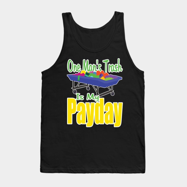 One Man's Trash is My Payday Tank Top by jw608